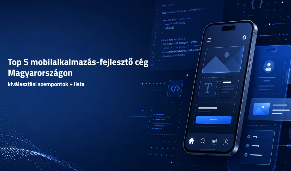 Top 5 mobilalkalmazás-fejlesztő cég Magyarországon (2026)