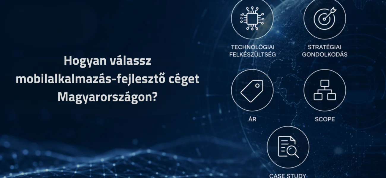 Hogyan válassz mobilalkalmazás-fejlesztő céget Magyarországon?